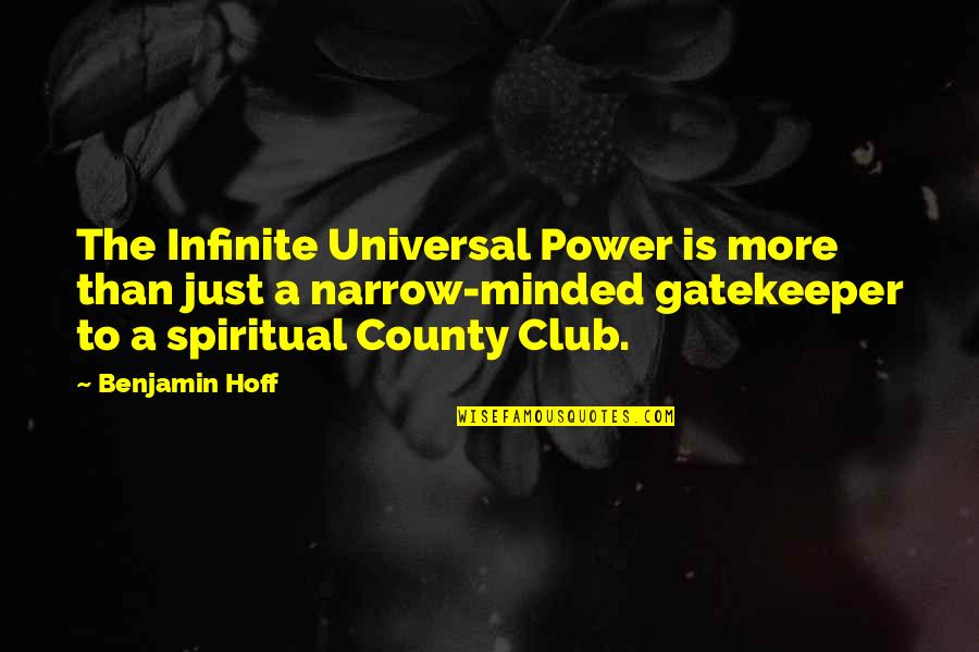 Yella Bone Quotes By Benjamin Hoff: The Infinite Universal Power is more than just
