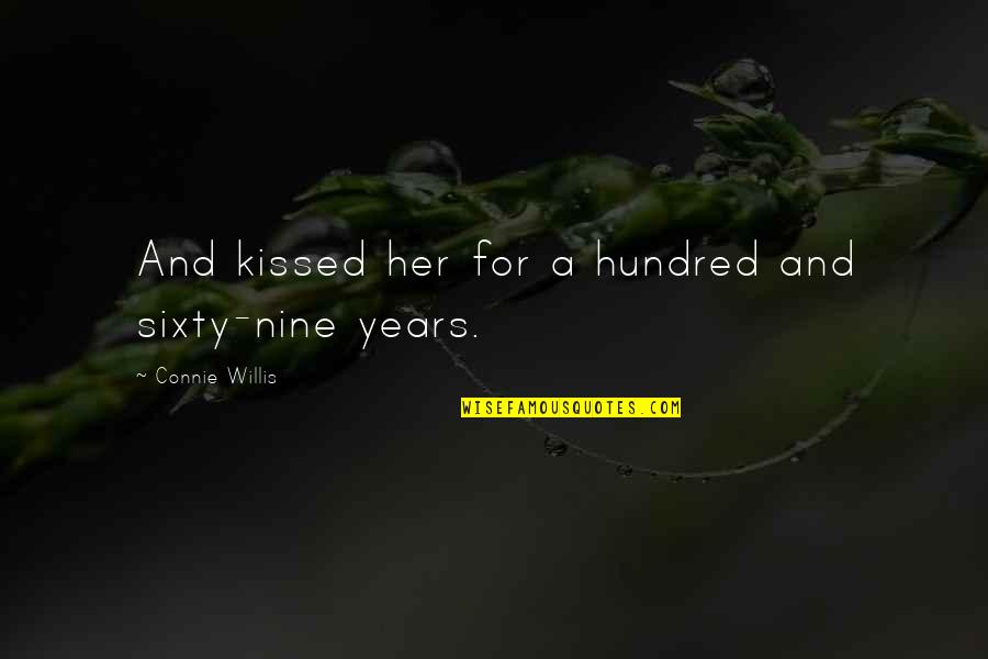 Yellachile Quotes By Connie Willis: And kissed her for a hundred and sixty-nine