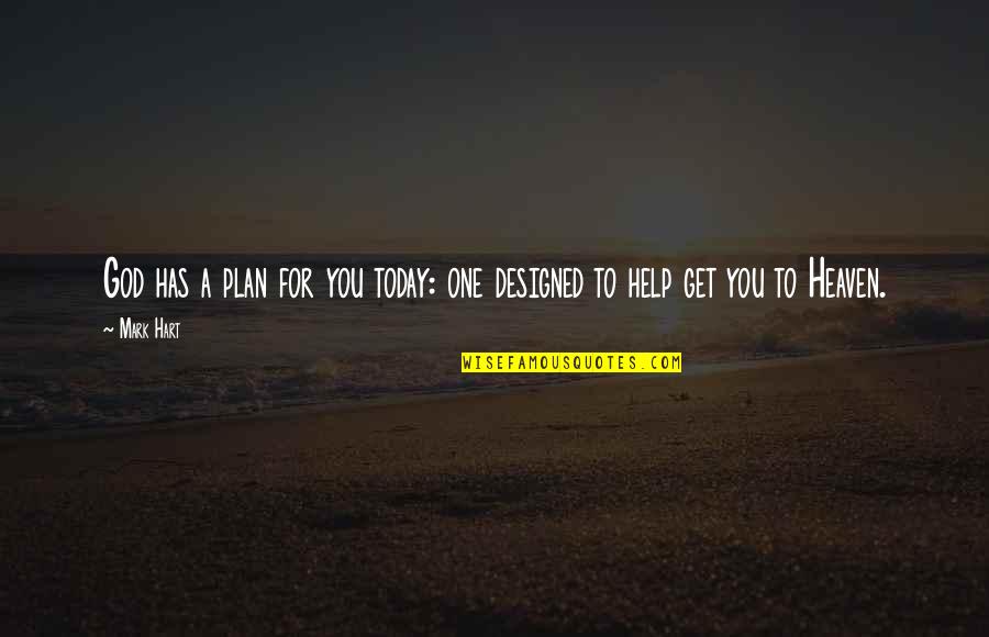 Yellopain Quotes By Mark Hart: God has a plan for you today: one