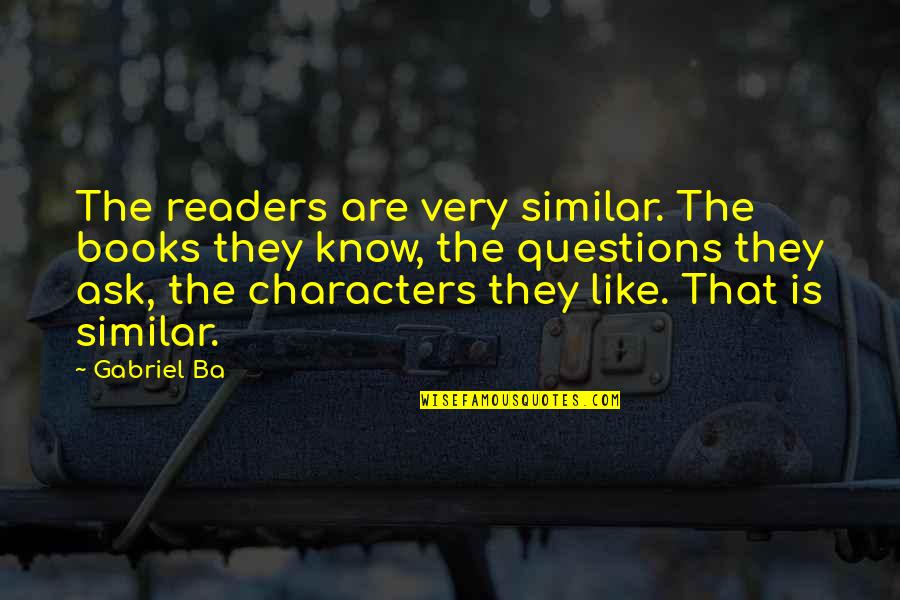 Yellow And Gold Quotes By Gabriel Ba: The readers are very similar. The books they