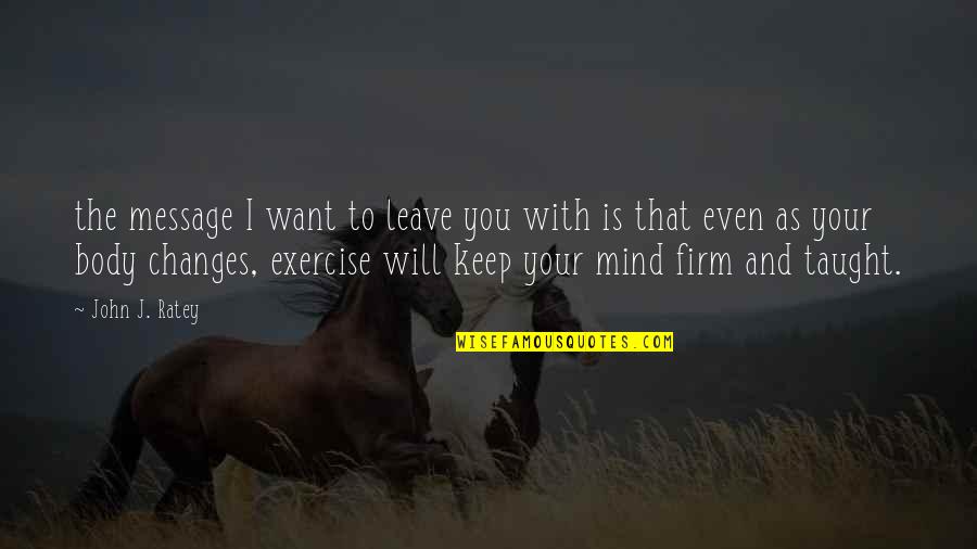 Yellow And Gold Quotes By John J. Ratey: the message I want to leave you with