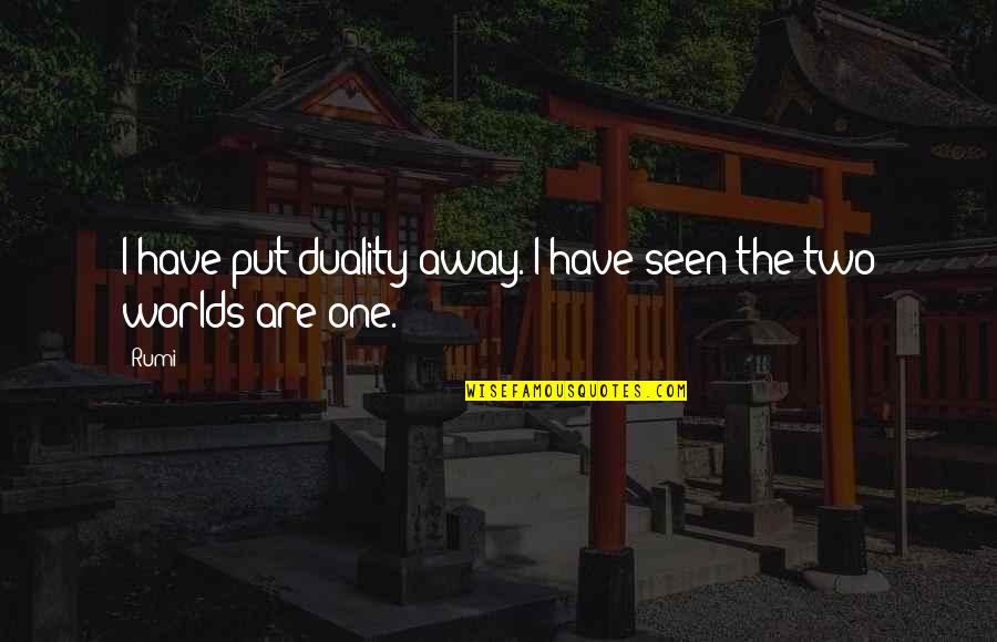 Yellow And Gold Quotes By Rumi: I have put duality away. I have seen