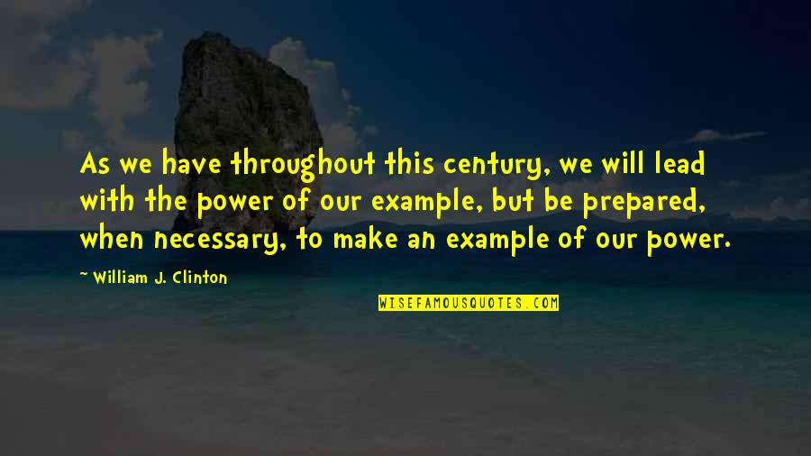 Yellow Bones Quotes By William J. Clinton: As we have throughout this century, we will Yellow Bones Quotes By William J. Clinton: As we have throughout this century, we will