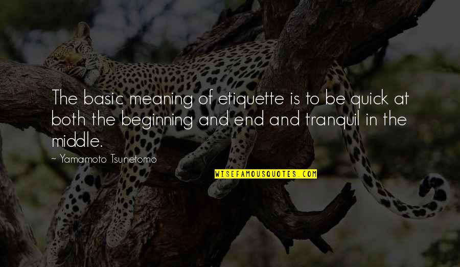 Yellow Cab Quotes By Yamamoto Tsunetomo: The basic meaning of etiquette is to be Yellow Cab Quotes By Yamamoto Tsunetomo: The basic meaning of etiquette is to be
