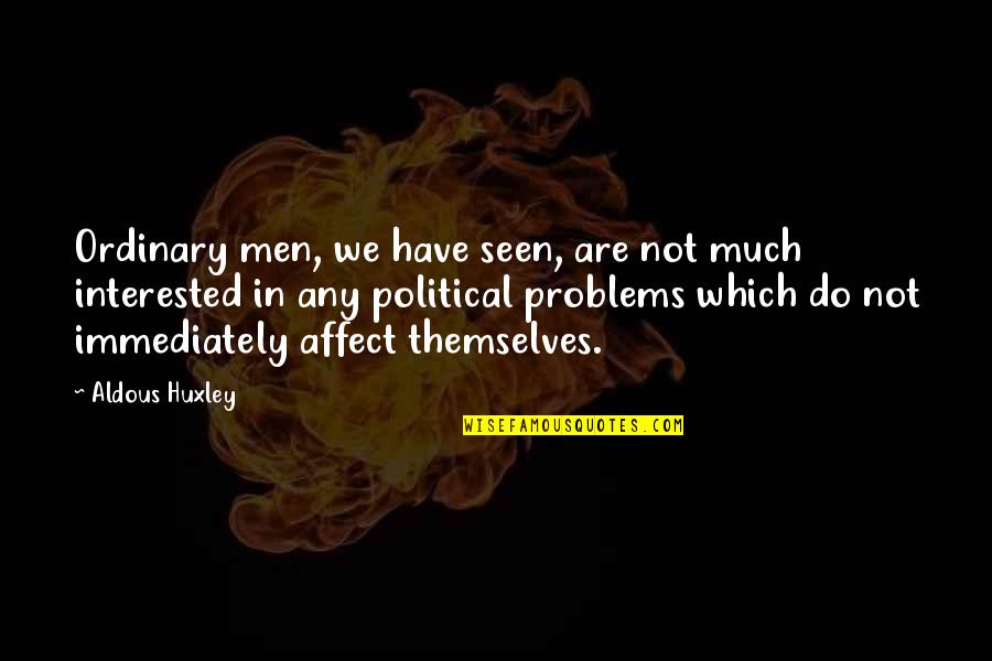 Yellow Clothes Quotes By Aldous Huxley: Ordinary men, we have seen, are not much