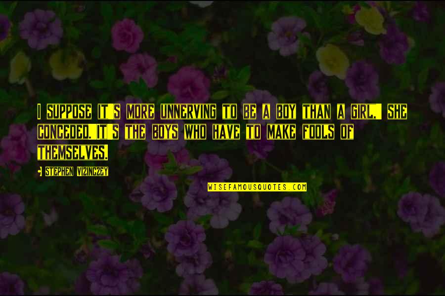 Yellow Clouds Quotes By Stephen Vizinczey: I suppose it's more unnerving to be a Yellow Clouds Quotes By Stephen Vizinczey: I suppose it's more unnerving to be a