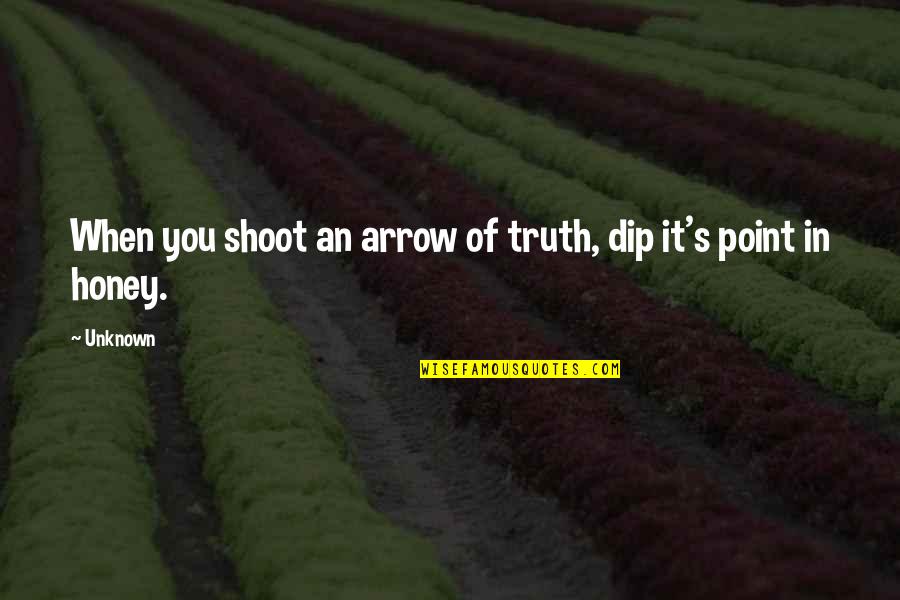 Yellow Clouds Quotes By Unknown: When you shoot an arrow of truth, dip
