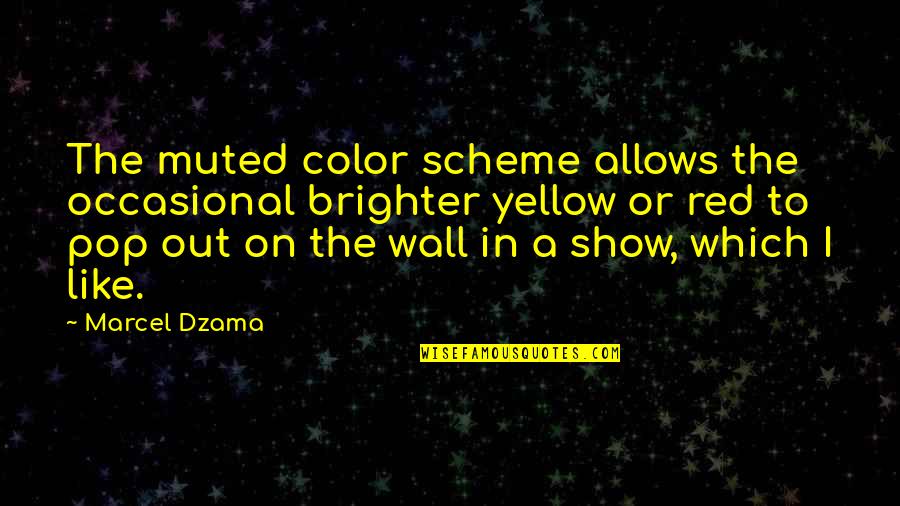 Yellow Color Quotes By Marcel Dzama: The muted color scheme allows the occasional brighter