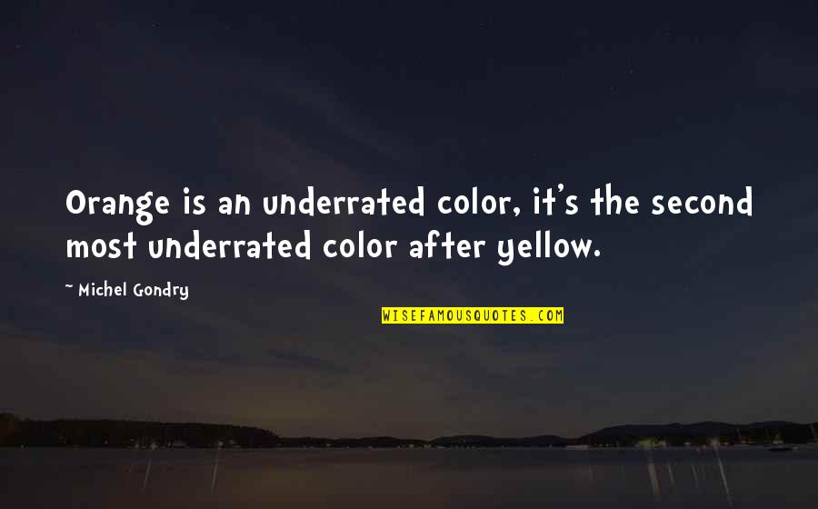 Yellow Color Quotes By Michel Gondry: Orange is an underrated color, it's the second