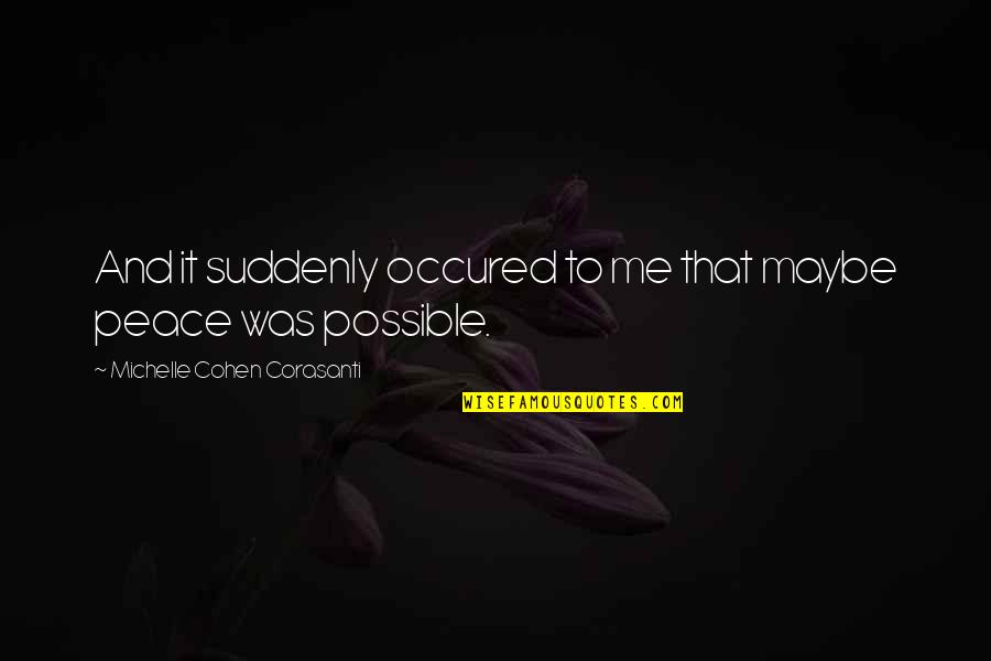 Yellow Face Play Quotes By Michelle Cohen Corasanti: And it suddenly occured to me that maybe Yellow Face Play Quotes By Michelle Cohen Corasanti: And it suddenly occured to me that maybe