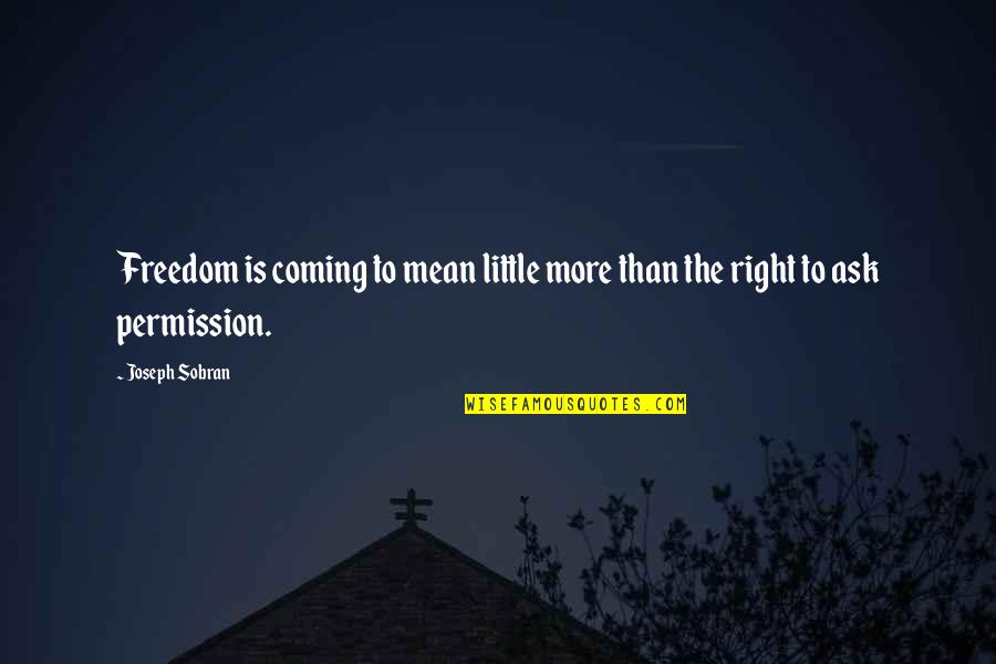 Yellow Faced Quotes By Joseph Sobran: Freedom is coming to mean little more than