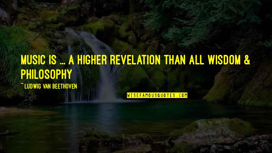 Yellow Green Quotes By Ludwig Van Beethoven: Music is ... A higher revelation than all