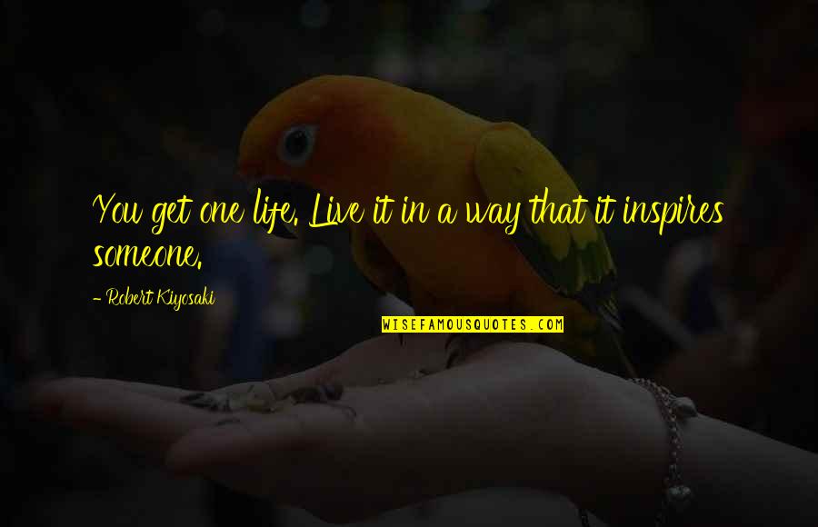 Yellow Handkerchief Quotes By Robert Kiyosaki: You get one life. Live it in a