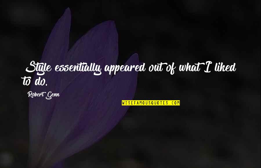 Yellow Labs Quotes By Robert Genn: Style essentially appeared out of what I liked Yellow Labs Quotes By Robert Genn: Style essentially appeared out of what I liked