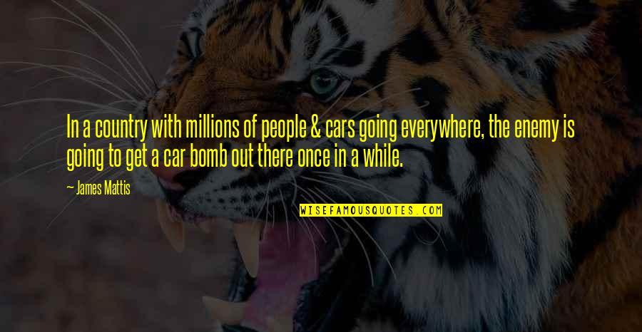 Yellow Light Quotes By James Mattis: In a country with millions of people &