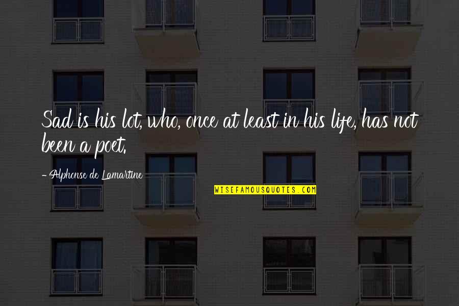 Yellow Love Quotes By Alphonse De Lamartine: Sad is his lot, who, once at least