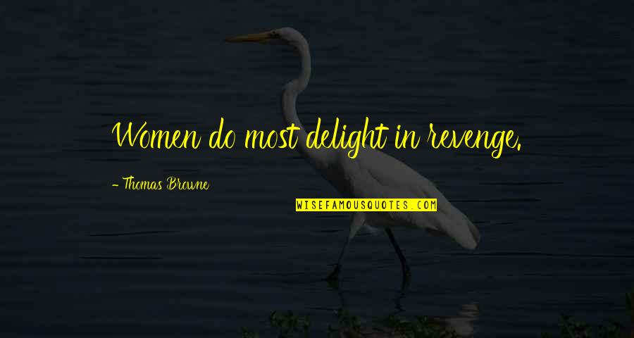 Yellow Love Quotes By Thomas Browne: Women do most delight in revenge.