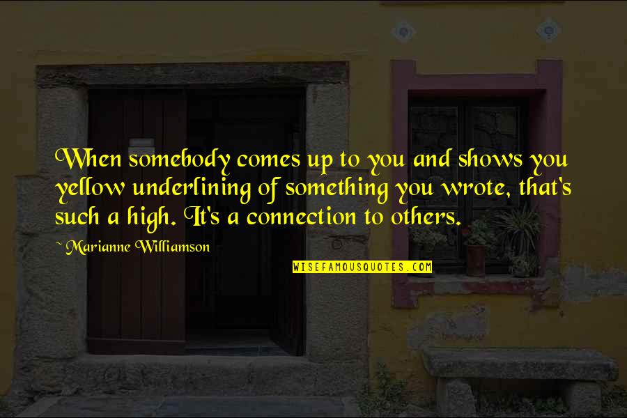 Yellow Quotes By Marianne Williamson: When somebody comes up to you and shows