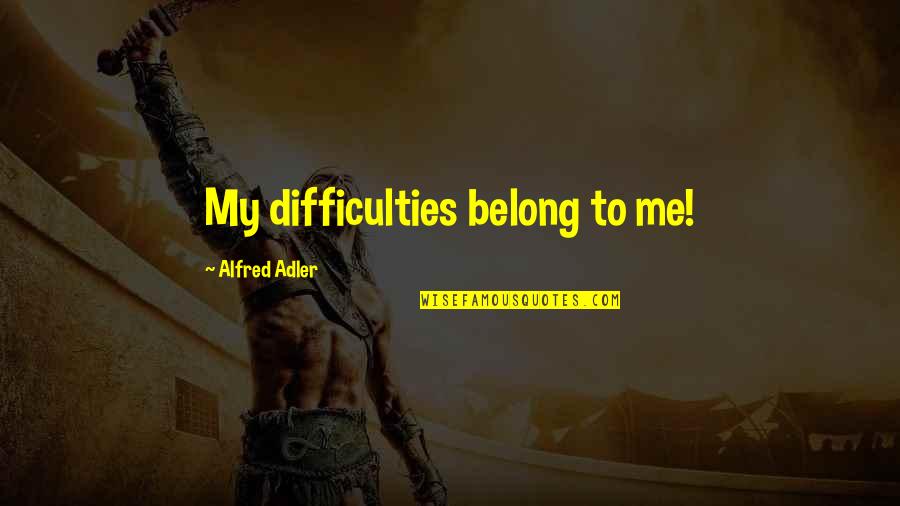 Yellow Starburst Quote Quotes By Alfred Adler: My difficulties belong to me!
