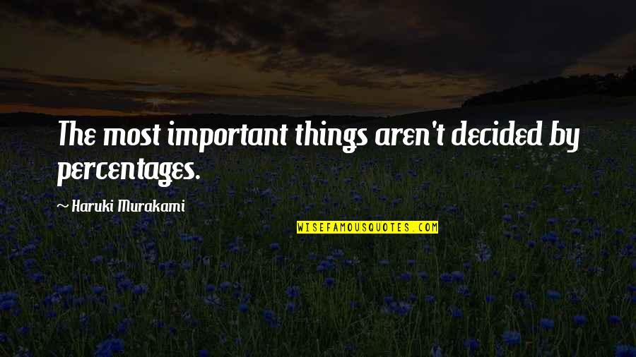 Yellowbeard Quotes By Haruki Murakami: The most important things aren't decided by percentages.