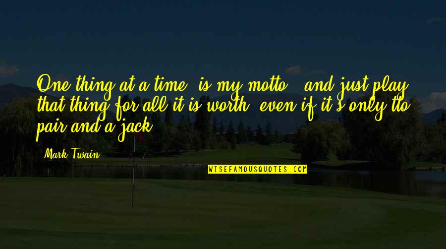 Yellowbeard Quotes By Mark Twain: One thing at a time, is my motto Yellowbeard Quotes By Mark Twain: One thing at a time, is my motto