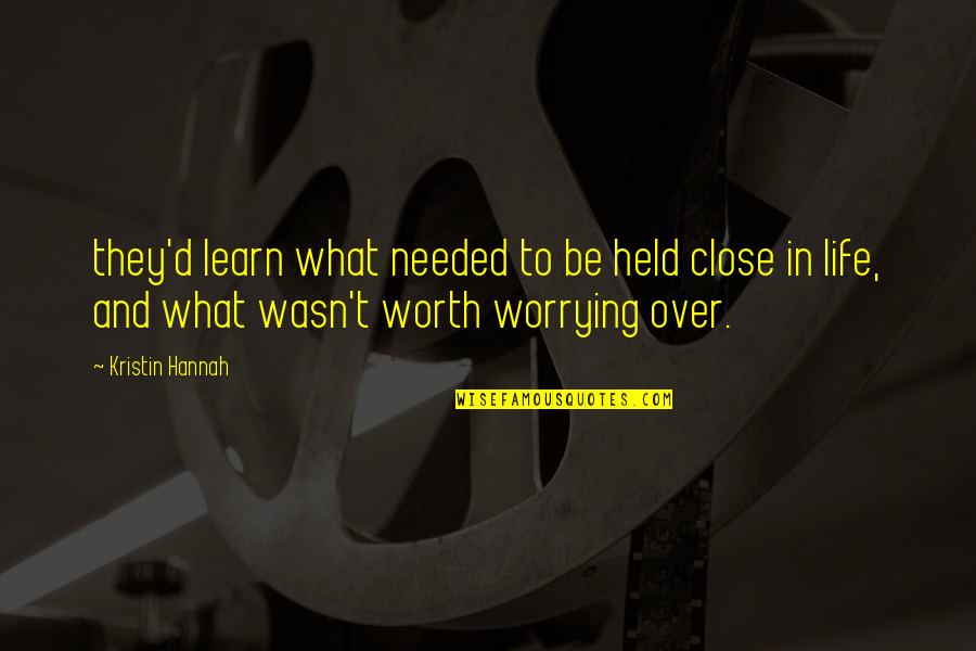 Yellowcab Quotes By Kristin Hannah: they'd learn what needed to be held close Yellowcab Quotes By Kristin Hannah: they'd learn what needed to be held close