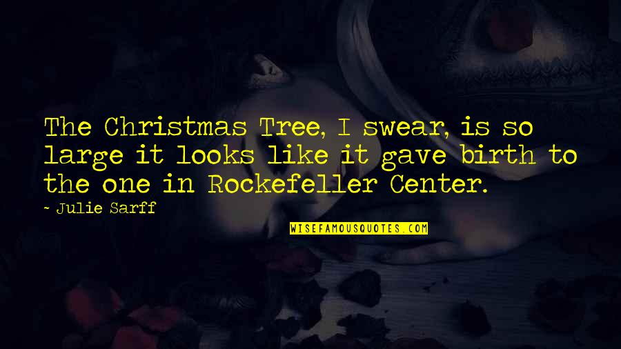 Yellowcake Clothing Quotes By Julie Sarff: The Christmas Tree, I swear, is so large