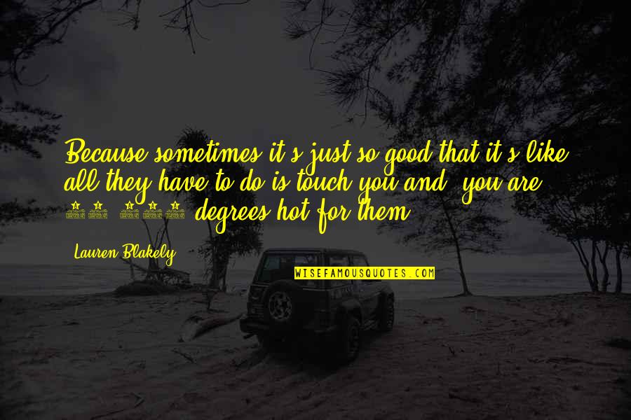 Yellowest Barney Quotes By Lauren Blakely: Because sometimes it's just so good that it's Yellowest Barney Quotes By Lauren Blakely: Because sometimes it's just so good that it's