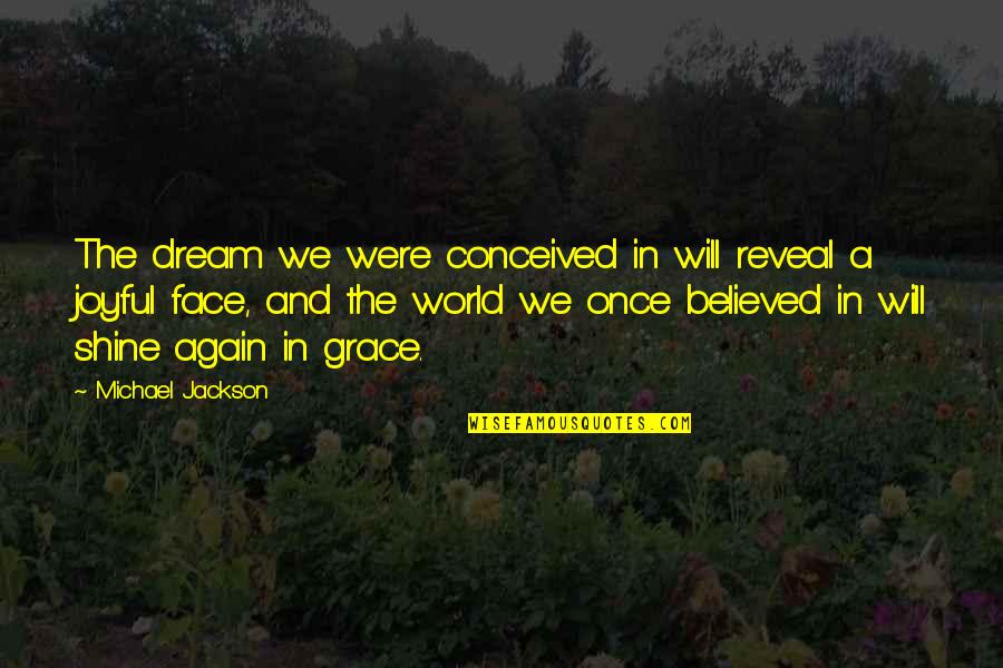 Yellowest Person Quotes By Michael Jackson: The dream we were conceived in will reveal