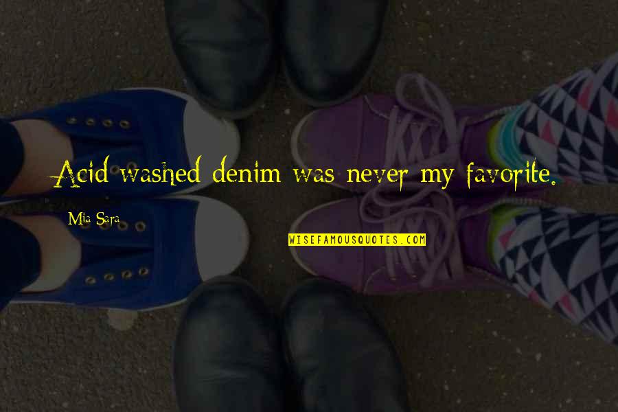 Yellowman Lyrics Quotes By Mia Sara: Acid washed denim was never my favorite.