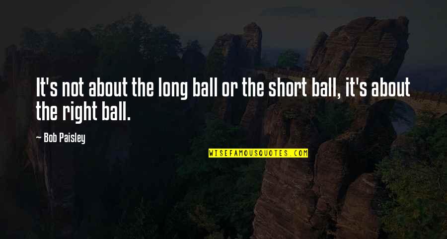 Yellowstone Cast Quotes By Bob Paisley: It's not about the long ball or the