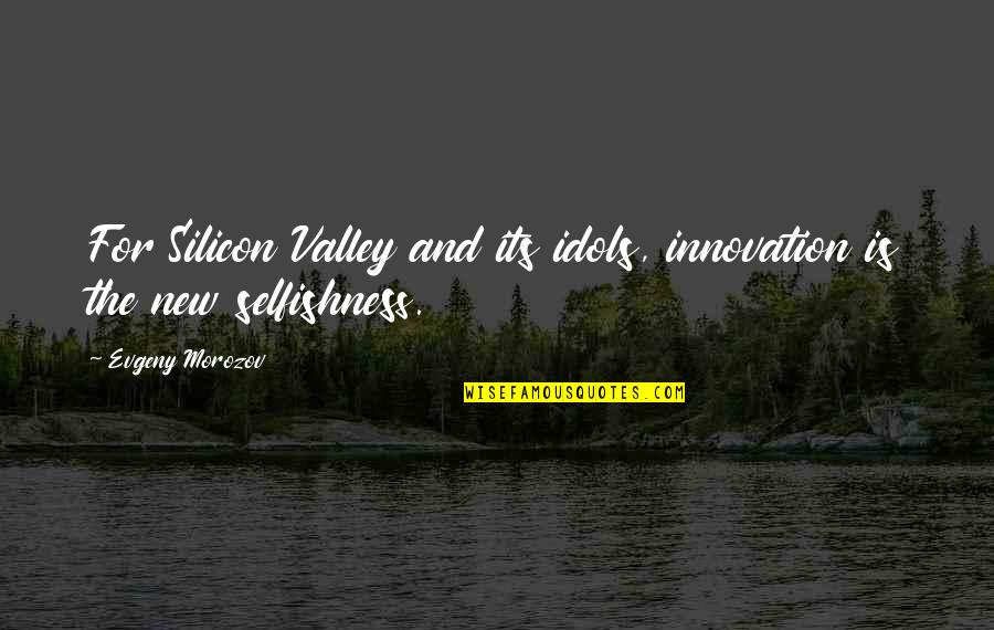 Yellowstone Kevin Costner Quotes By Evgeny Morozov: For Silicon Valley and its idols, innovation is Yellowstone Kevin Costner Quotes By Evgeny Morozov: For Silicon Valley and its idols, innovation is