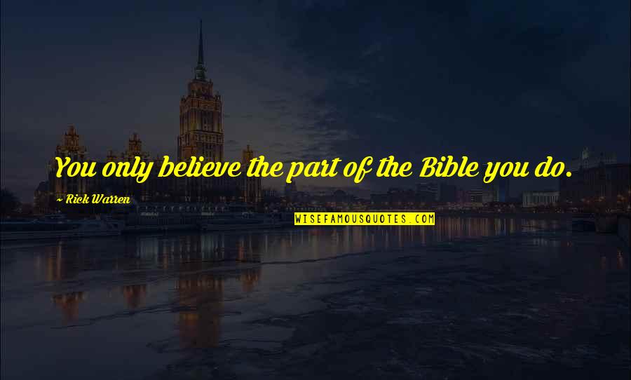 Yellowstone Kevin Costner Quotes By Rick Warren: You only believe the part of the Bible Yellowstone Kevin Costner Quotes By Rick Warren: You only believe the part of the Bible