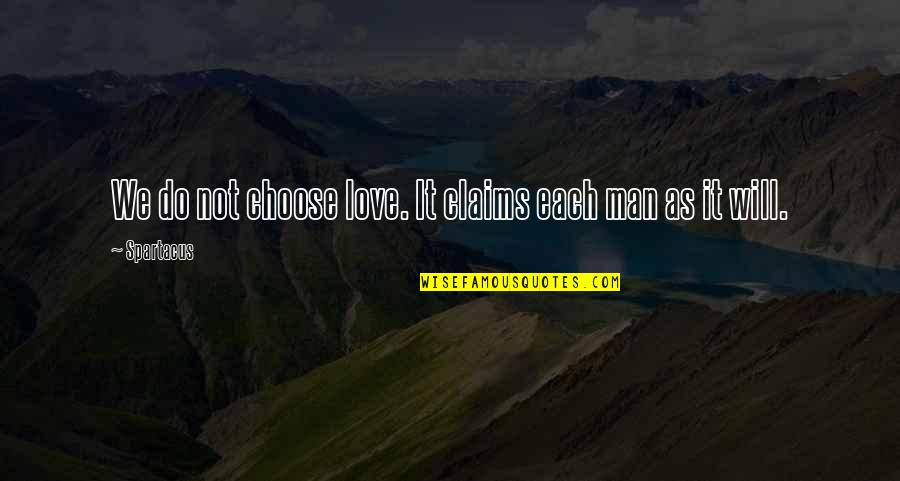 Yellowstone Kevin Costner Quotes By Spartacus: We do not choose love. It claims each