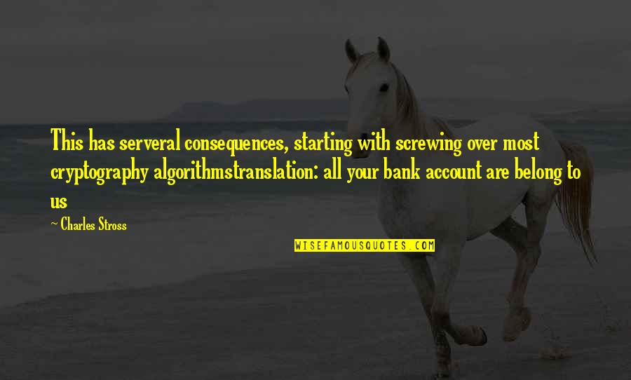 Yelmonline Quotes By Charles Stross: This has serveral consequences, starting with screwing over