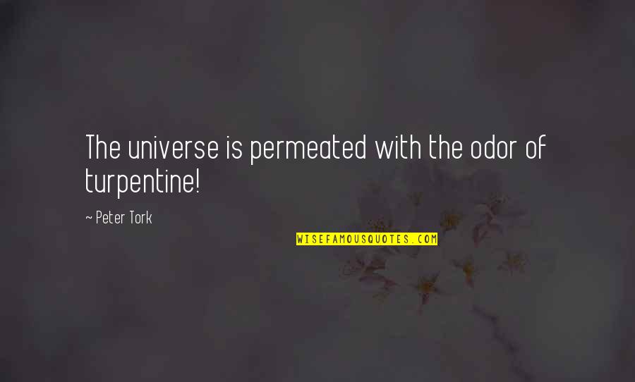 Yelped Quotes By Peter Tork: The universe is permeated with the odor of