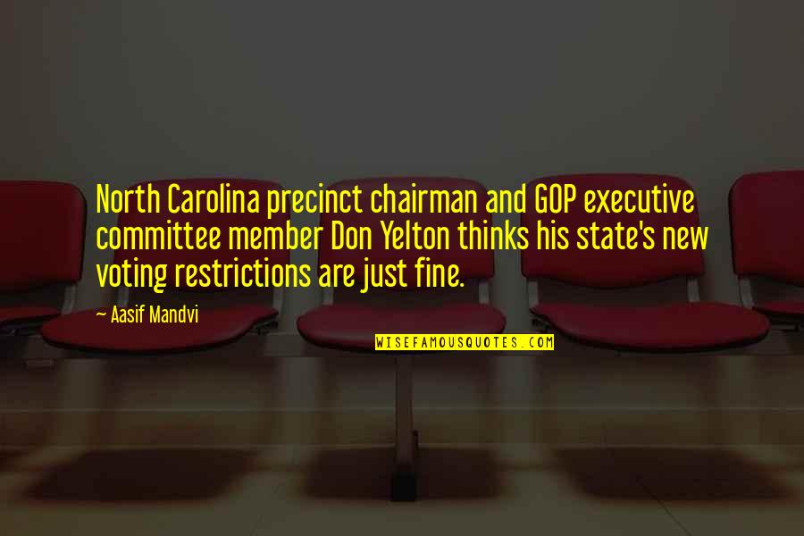 Yelton Fine Quotes By Aasif Mandvi: North Carolina precinct chairman and GOP executive committee Yelton Fine Quotes By Aasif Mandvi: North Carolina precinct chairman and GOP executive committee