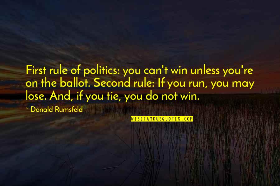 Yelton Fine Quotes By Donald Rumsfeld: First rule of politics: you can't win unless Yelton Fine Quotes By Donald Rumsfeld: First rule of politics: you can't win unless