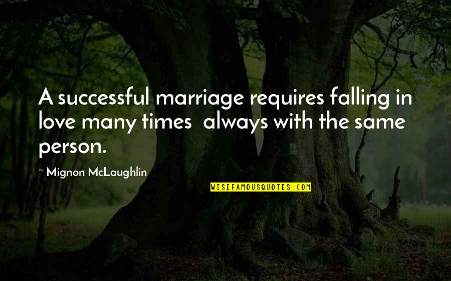 Yemane Gebremichael Quotes By Mignon McLaughlin: A successful marriage requires falling in love many Yemane Gebremichael Quotes By Mignon McLaughlin: A successful marriage requires falling in love many