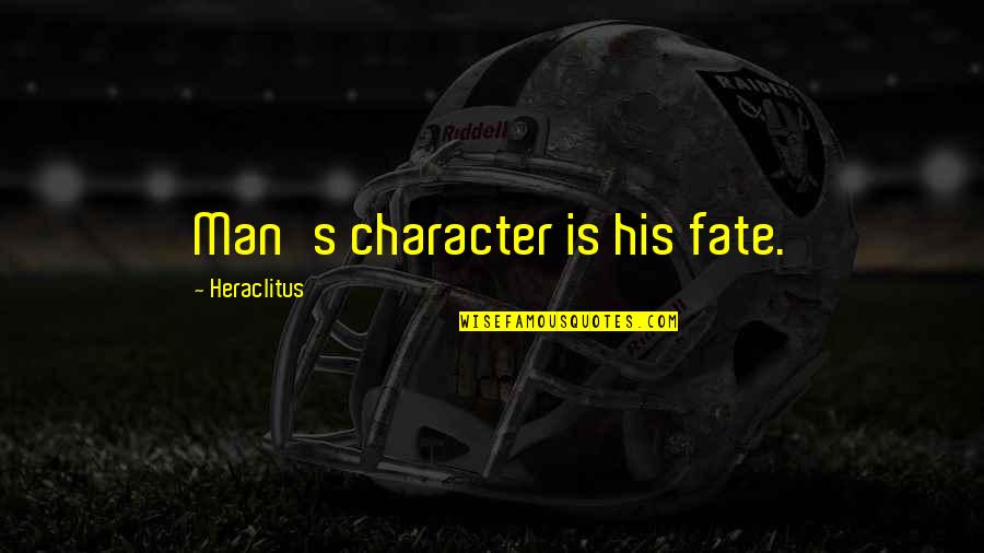 Yemaya Yarumal Quotes By Heraclitus: Man's character is his fate. Yemaya Yarumal Quotes By Heraclitus: Man's character is his fate.