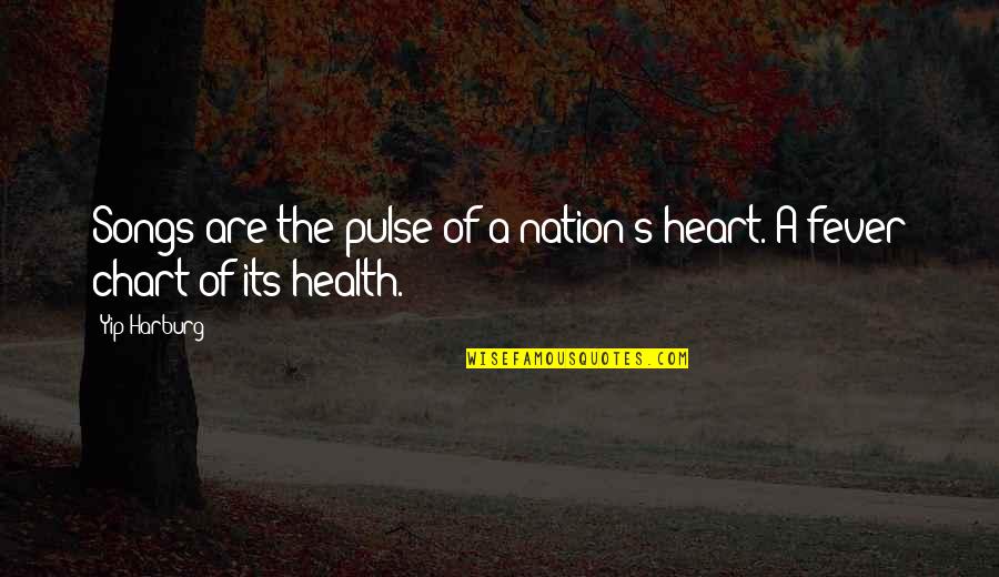 Yemaya Yarumal Quotes By Yip Harburg: Songs are the pulse of a nation's heart.