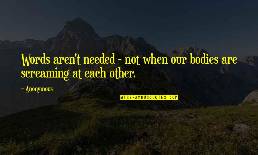 Yemek Nedir Quotes By Anonymous: Words aren't needed - not when our bodies