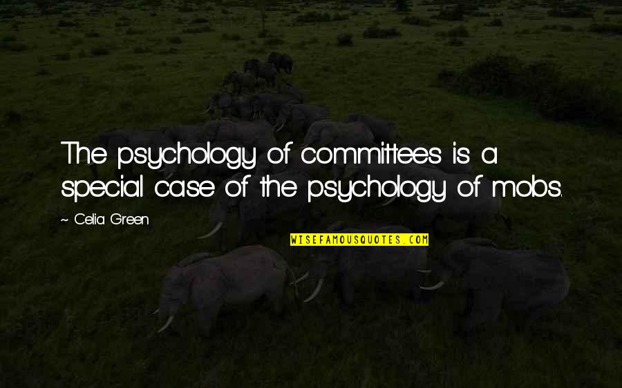 Yemenis Northern Neighbor Quotes By Celia Green: The psychology of committees is a special case