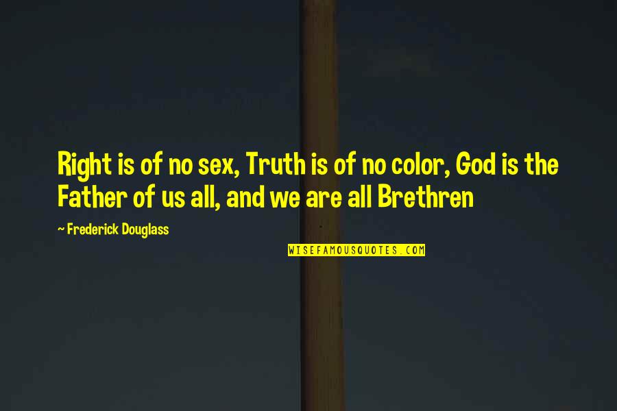 Yemin 1 Quotes By Frederick Douglass: Right is of no sex, Truth is of