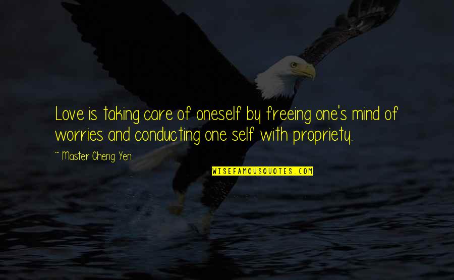 Yen Quotes By Master Cheng Yen: Love is taking care of oneself by freeing