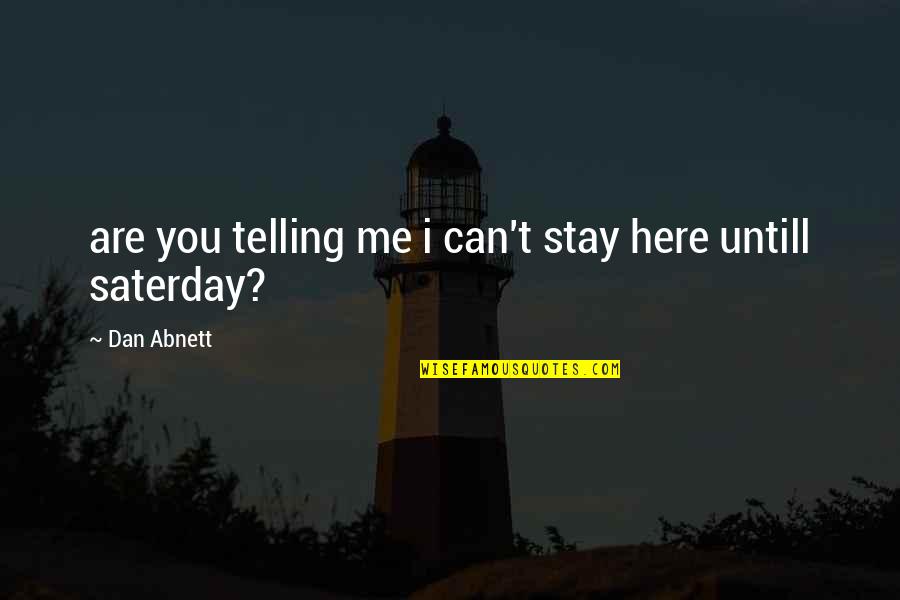 Yendri Gemilang Quotes By Dan Abnett: are you telling me i can't stay here