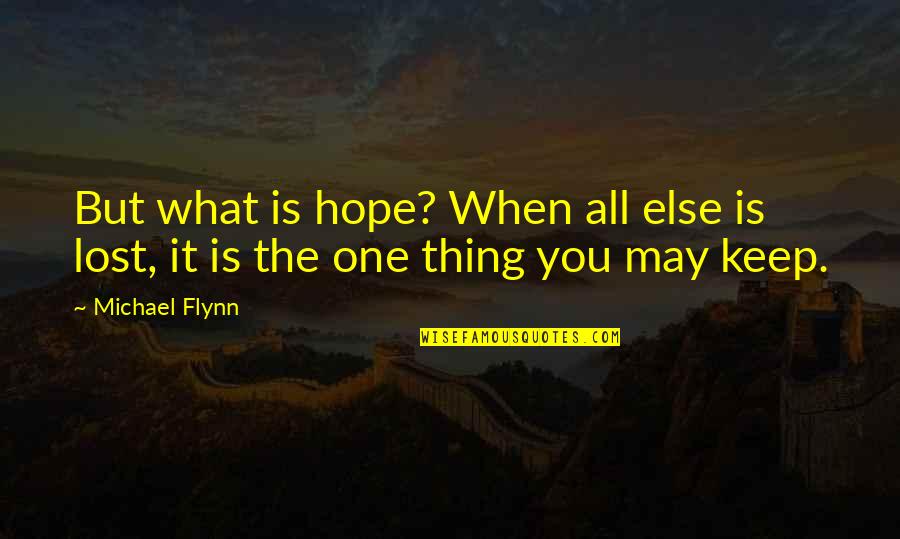 Yenendu Quotes By Michael Flynn: But what is hope? When all else is