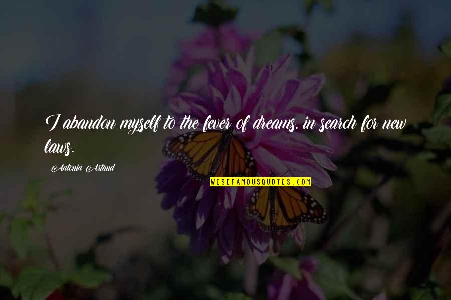 Yener Maldonado Quotes By Antonin Artaud: I abandon myself to the fever of dreams,