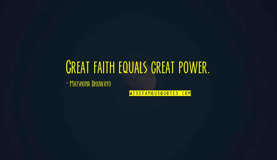 Yenes A Pesos Quotes By Matshona Dhliwayo: Great faith equals great power. Yenes A Pesos Quotes By Matshona Dhliwayo: Great faith equals great power.