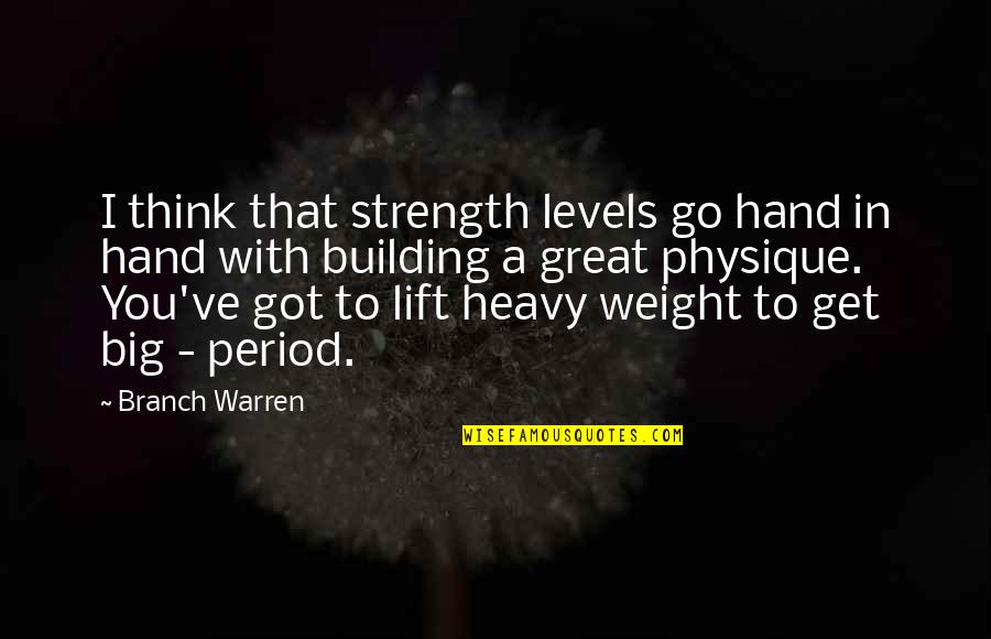 Yenga Quotes By Branch Warren: I think that strength levels go hand in